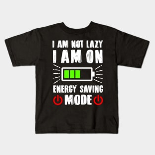 I AM NOT LAZY - Funny Sarcastic Quote - Humor Meme Kids T-Shirt